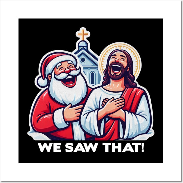 WE SAW THAT meme Jesus Santa Claus Church Christmas Joy Wall Art by Plushism